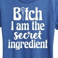 thumbnail image 3 of Instant Message - B-tch I Am The Secret Ingredient - Women's Short Sleeve Graphic T-Shirt, 3 of 6