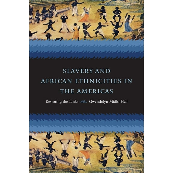 Slavery and African Ethnicities in the Americas: Restoring the Links, (Paperback)