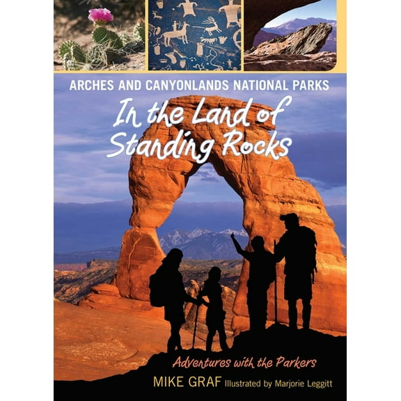 Adventures with the Parkers Arches and Canyonlands National Parks: In the Land of Standing Rocks, Book 17, (Paperback)