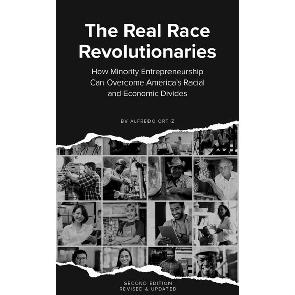 The Real Race Revolutionaries, Revised & Updated: How Minority Entrepreneurship Can Remake American Capitalism, (Paperback)