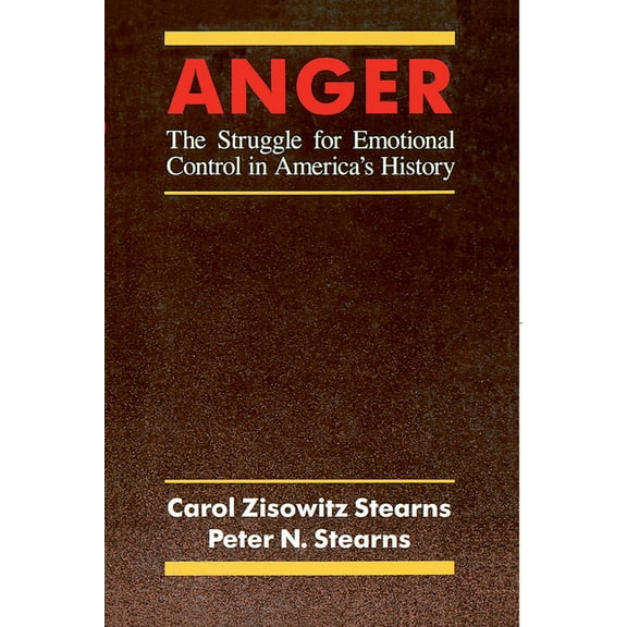 Anger: The Struggle for Emotional Control in America's History, (Paperback)