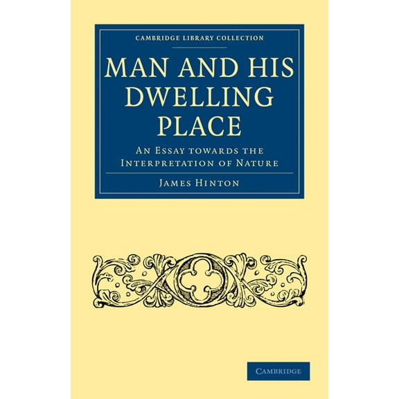 Cambridge Library Collection - Science a Man and His Dwelling Place: An Essay Towards the Interpretation of Nature, (Paperback)