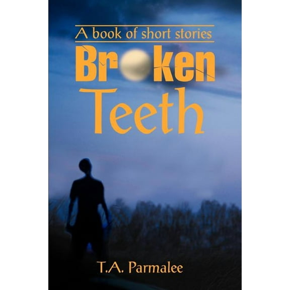 Broken Teeth: A book of short stories (Paperback)