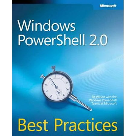 Windows PowerShellÃ‚â„¢ 2.0 Best Practices (IT Best Practices - Microsoft Press) by Ed (Windows 7 Best Practices)