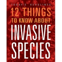 12 Things to Know about Invasive Species, (Paperback)