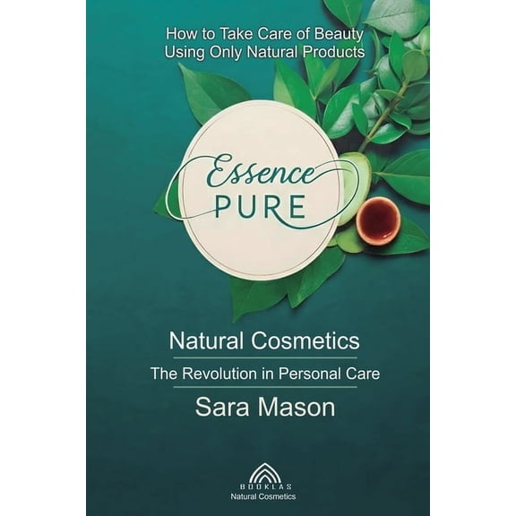 Essence Pure: Natural Cosmetics - The Revolution in Personal Care, (Paperback)