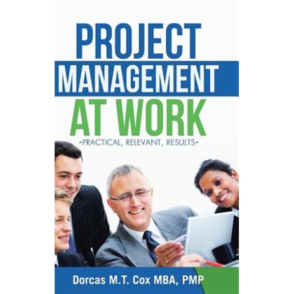 Pre-Owned Project Management at Work : Practical, Relevant Results