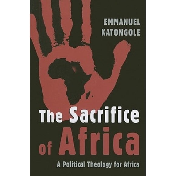 Le Sacrifice de l'Afrique, une Théologie Politique pour l'Afrique