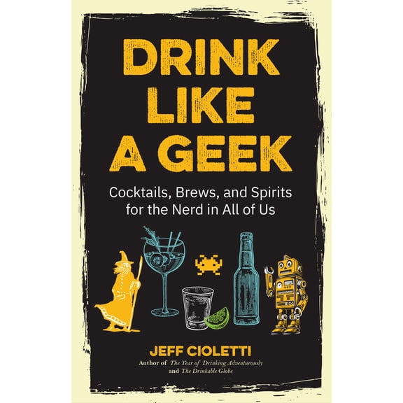 Pre-Owned Drink Like a Geek: Cocktails, Brews, and Spirits for the Nerd in All of Us (Gift 21st Birthday) (Paperback) 1642500119 9781642500110