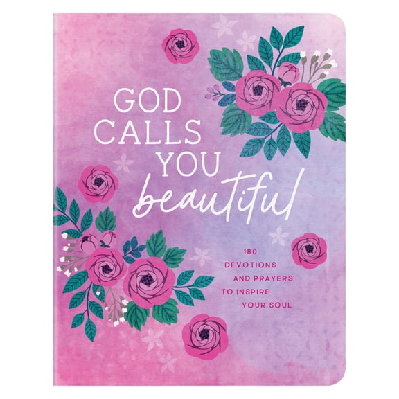 God Calls You Beautiful : 180 Devotions and Prayers to Inspire Your Soul (Paperback)