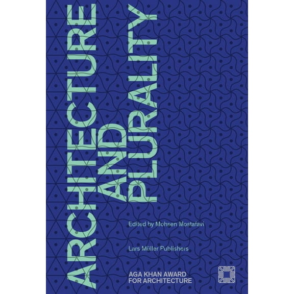 Architecture and Plurality: Aga Khan Award for Architecture 2016, (Paperback)