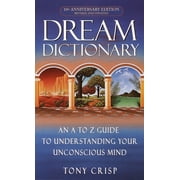 TONY CRISP Dream Dictionary : An A-to-Z Guide to Understanding Your Unconscious Mind (Paperback)