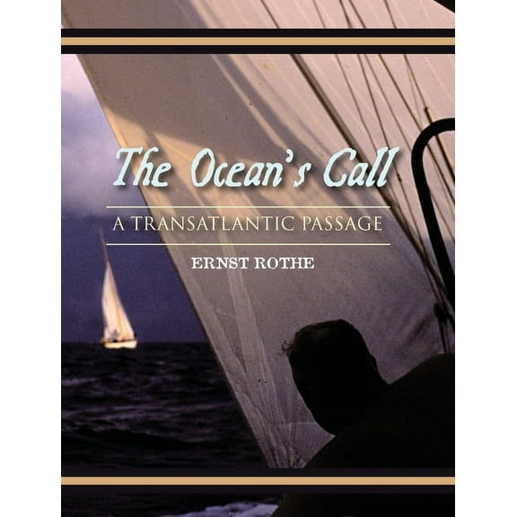 The Ocean's Call: A Transatlantic Passage: A Transatlantic Adventure, (Hardcover)