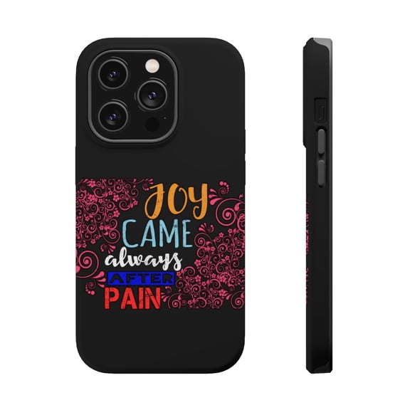 DistinctInk Tough Case for Apple iPhone 15 PRO (6.1" Screen), Compatible with MagSafe Charging - Joy Came Always After Pain