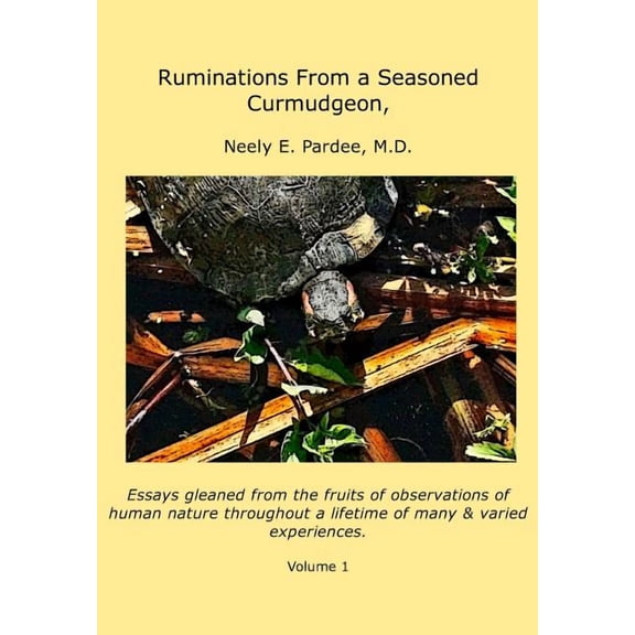 Ruminations From a Seasoned Curmudgeon: Essays gleaned from the fruits of observations of human nature., (Hardcover)
