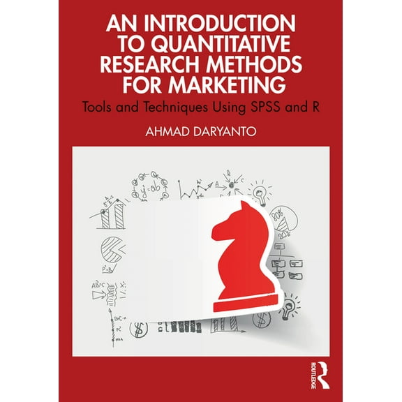 An Introduction to Quantitative Research Methods for Marketing: Tools and Techniques Using SPSS and R, (Paperback)