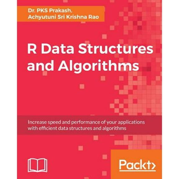 Pre-Owned R Data Structures and Algorithms: Increase speed and performance of your applications with effi cient data structures and algorithms (Paperback) 1786465159 9781786465153