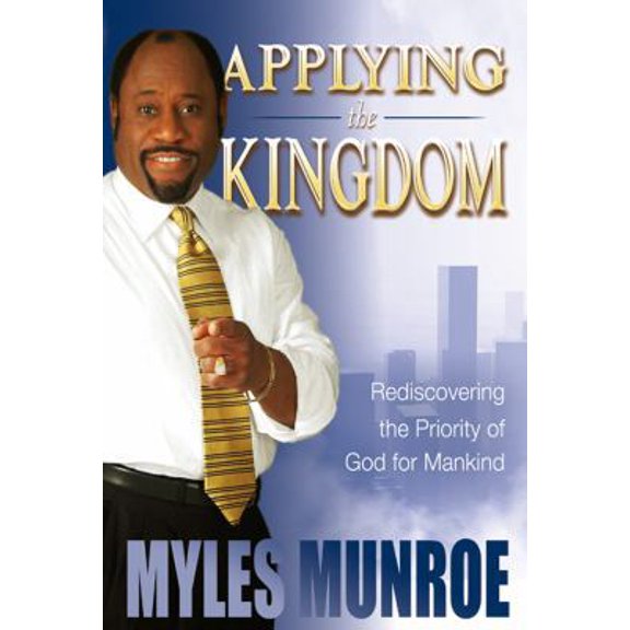 Pre-Owned Applying the Kingdom: Rediscovering the Priority of God for Mankind (Paperback) 0768425972 9780768425970