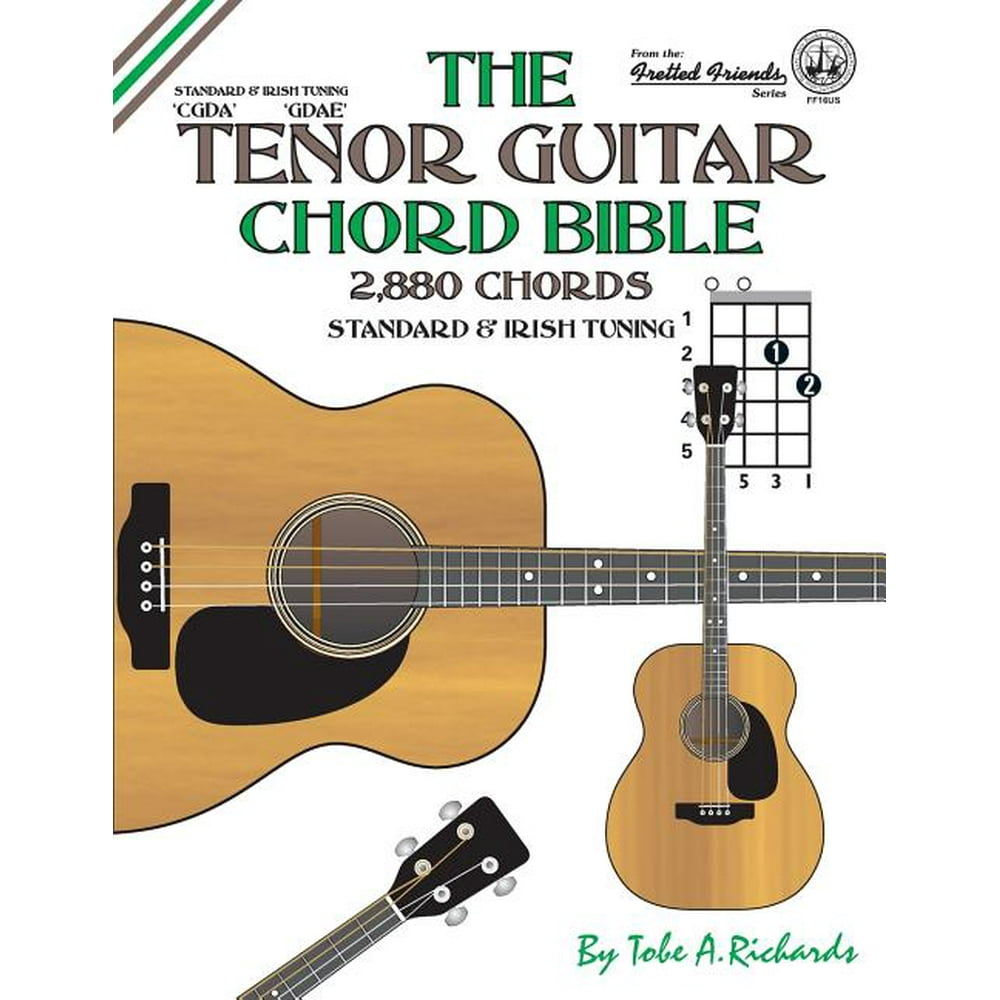 The Tenor Guitar Chord Bible Standard and Irish Tuning 2,880 Chords