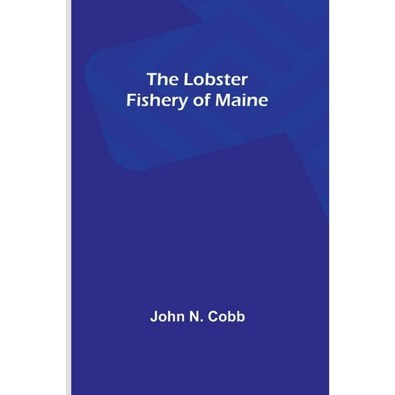 The Lobster Fishery of Maine, (Paperback)