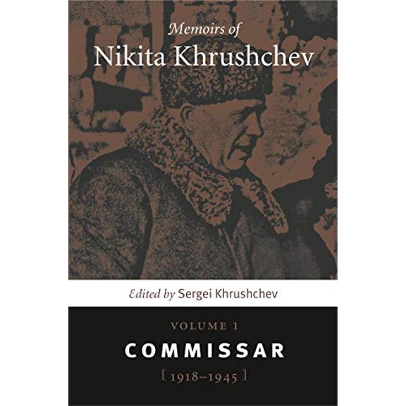 Pre-Owned Memoirs of Nikita Khrushchev: Volume 1: Commissar, 19181945, 9780271058535, 0271058536, Paperback, 1 edition