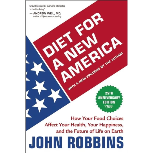 Diet For A New America How Your Food Choices Affect Your Health Happiness And The Future Of Life On Earth Edition 25 Paperback Walmart Com Walmart Com