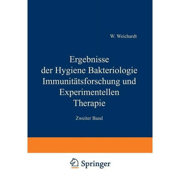 Ergebnisse Der Hygiene Bakteriologie Immunitätsforschung Und Experimentellen Therapie: Zweiter Band, (Paperback)
