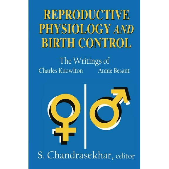 Reproductive Physiology and Birth Control: The Writings of Charles Knowlton and Annie Besant, (Hardcover)