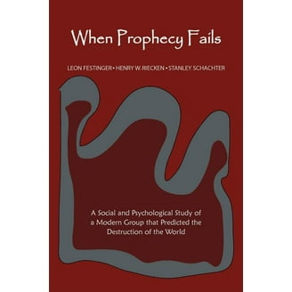 When Prophecy Fails: A Social and Psychological Study of a Modern