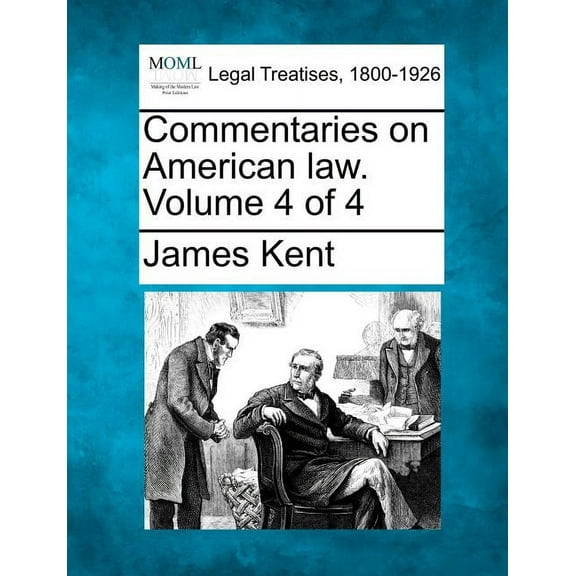 Commentaries on American law. Volume 4 of 4 (Paperback)