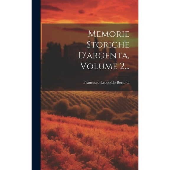 Memorie Storiche D'argenta, Volume 2... (Hardcover)