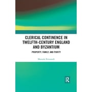 Clerical Continence in Twelfth-Century England and Byzantium: Property, Family, and Purity (Paperback)