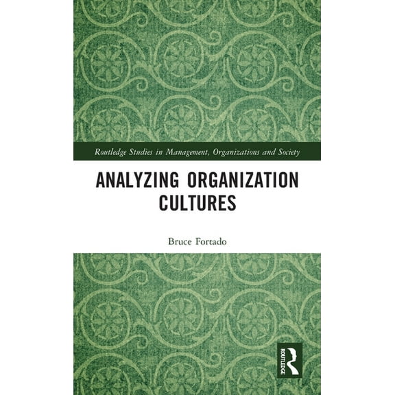 Routledge Studies in Management, Organiz Analyzing Organization Cultures, (Hardcover)
