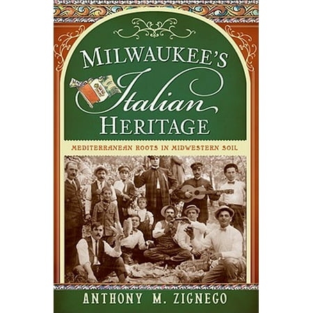 Milwaukee S Italian Heritage Mediterranean Roots In