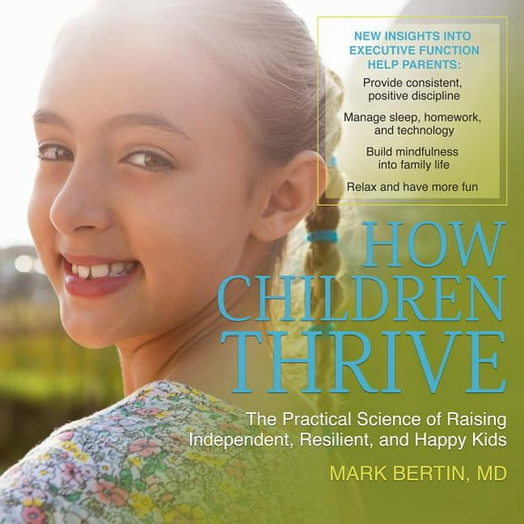 How Children Thrive: The Practical Science of Raising Independent, Resilient, and Happy Kids (Audiobook)