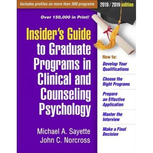 Insider's Guide to Graduate Programs in Clinical and Counseling Psychology: 2018/2019 Edition