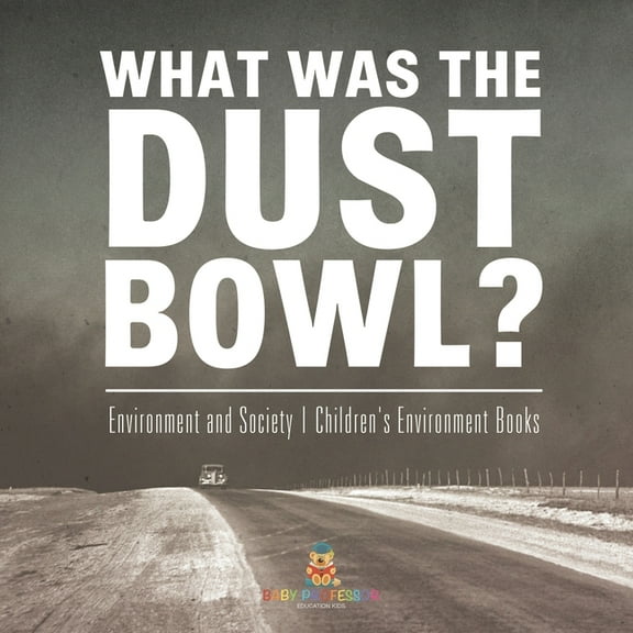 What Was The Dust Bowl? Environment and Society Children's Environment Books, (Paperback)