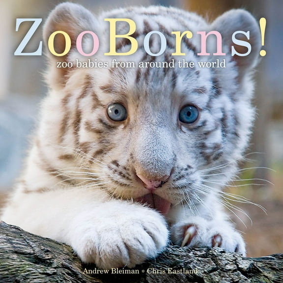 ZooBorns: ZooBorns! : Zoo Babies from Around the World (Hardcover)