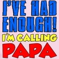 thumbnail image 2 of CafePress - Had Enough Calling Papa Body Suit - Baby Light Bodysuit, Size Newborn - 24 Months, 2 of 4
