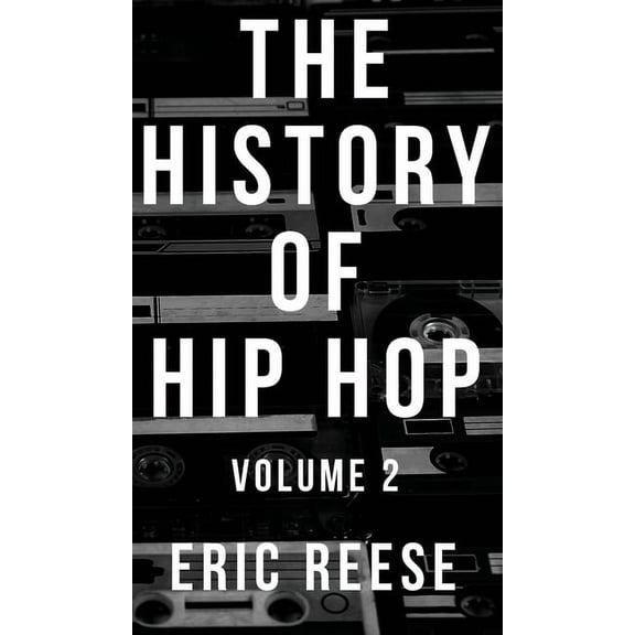 History of Hip Hop The History of Hip Hop: Volume 2, Book 2, (Hardcover)