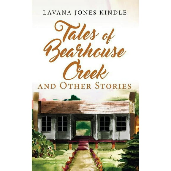 Tales of Bearhouse Creek and Other Stories, (Hardcover)
