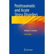 Posttraumatic and Acute Stress Disorders, Matthew J. Friedman Paperback