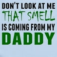 thumbnail image 2 of CafePress - That Smell Is Coming From My Daddy Body Suit - Baby Light Bodysuit, Size Newborn - 24 Months, 2 of 4