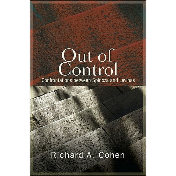 Suny Contemporary Jewish Thought Out of Control: Confrontations between Spinoza and Levinas, (Hardcover)