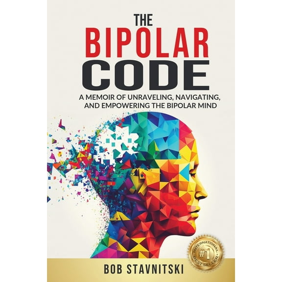 The Bipolar Code: A Memoir of Unraveling, Navigating, and Empowering the Bipolar Mind, (Paperback)