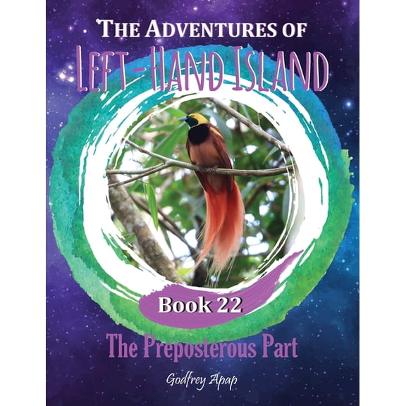The Adventures of Left-Hand Island: Book 22 - The Preposterous Part, (Paperback)