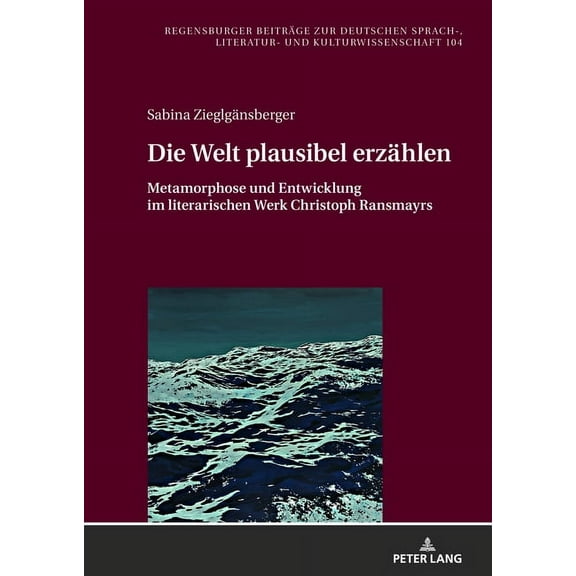 Regensburger Beiträge Zur Deutschen Sprach-, Literatur- Und Kulturwissenschaft: Die Welt plausibel erzaehlen (Hardcover)