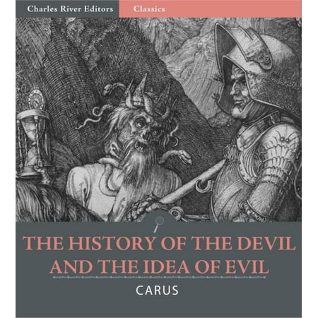 The History of the Devil and the Idea of Evil from the Earliest Times to the Present Day (Illustrated Edition) - eBook