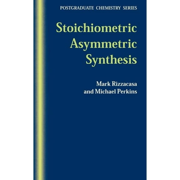 Postgraduate Chemistry Stoichiometric Asymmetric Synthesis, (Hardcover)