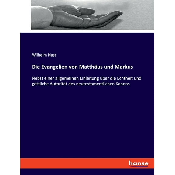 Die Evangelien von Matthäus und Markus: Nebst einer allgemeinen Einleitung über die Echtheit und göttliche Autorität des, (Paperback)